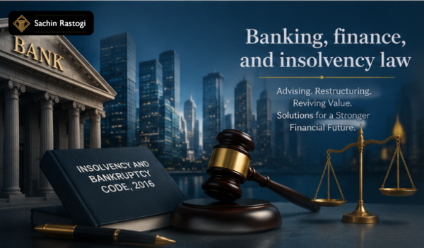 Banking, Finance and Insolvency Law Services in Delhi